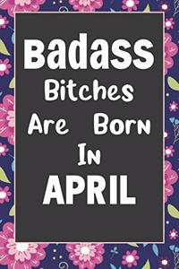 Badass Bitches Are Born In April