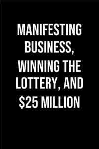 Manifesting Business Winning The Lottery And 25 Million