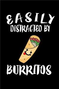 Easily Distracted By Burritos