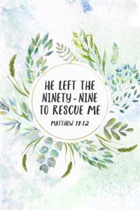 He Left The 99 To Rescue Me Matthew 18