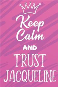 Keep Calm And Trust Jacqueline