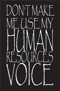 Don't Make Me Use My Human Resources Voice