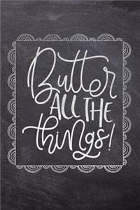 Butter All The Things!