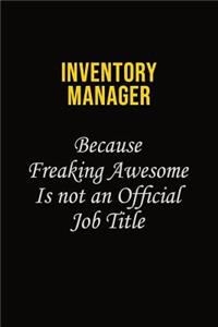 Inventory Manager Because Freaking Awesome Is Not An Official Job Title