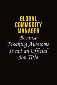 Global Commodity Manager Because Freaking Awesome Is Not An Official Job Title
