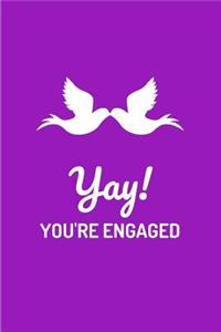 Yay! You're Engaged
