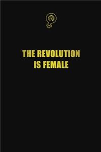 The Revolution is Female