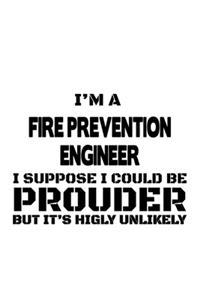 I'm A Fire Prevention Engineer I Suppose I Could Be Prouder But It's Highly Unlikely