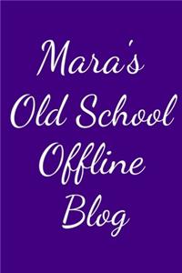 Mara's Old School Offline Blog