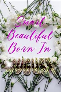Smart Beautiful Born In AUGUST