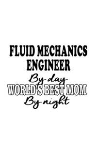 Fluid Mechanics Engineer By Day World's Best Mom By Night