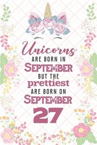 Unicorns Are Born In September But The Prettiest Are Born On September 27