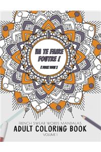 Va te faire foutre ! (Fuck you!) - French Swear Words Mandalas - Adult Coloring Book - Volume 1