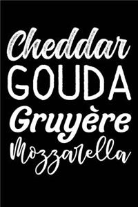 Cheddar Gouda Gruyère Mozzarella