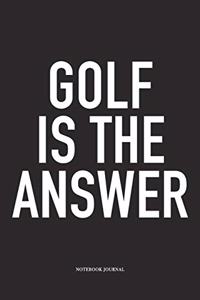 Golf Is the Answer