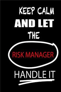 Keep Calm and Let the Risk Manager Handle It