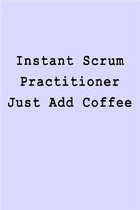 Instant Scrum Practitioner Just Add Coffee