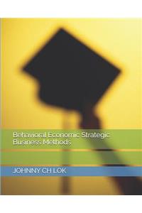 Behavioral Economic Strategic Business Methods