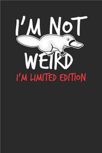 I'm Not Weird I'm Limited Edition