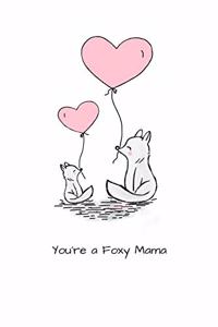 You're a Foxy Mama