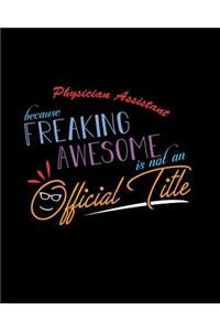 Physician Assistant Because Freaking Awesome is not an Official Title