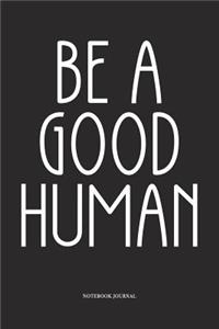 Be A Good Human