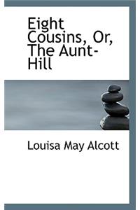 Eight Cousins, Or, the Aunt-Hill
