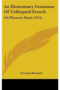 An Elementary Grammar Of Colloquial French