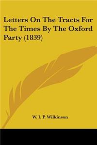 Letters On The Tracts For The Times By The Oxford Party (1839)