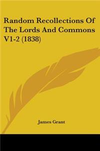 Random Recollections Of The Lords And Commons V1-2 (1838)