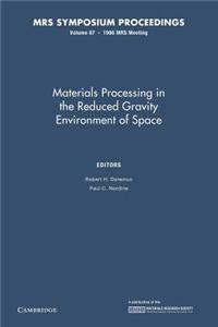 Materials Processing in the Reduced Gravity Environment of Space: Volume 87