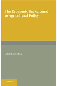Economic Background to Agricultural Policy