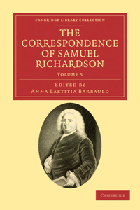 Correspondence of Samuel Richardson: Author of Pamela, Clarissa, and Sir Charles Grandison