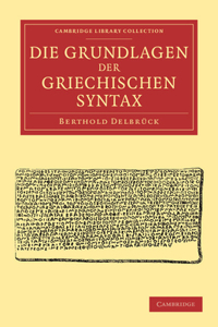 Die Grundlagen Der Griechischen Syntax