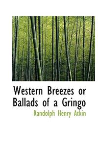 Western Breezes or Ballads of a Gringo
