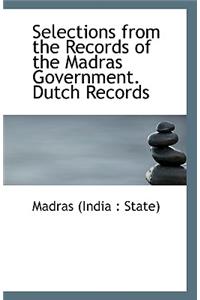 Selections from the Records of the Madras Government. Dutch Records