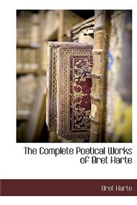 The Complete Poetical Works of Bret Harte