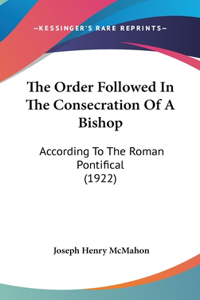 Order Followed In The Consecration Of A Bishop