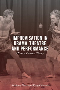 Improvisation in Drama, Theatre and Performance