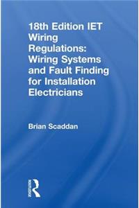 Iet Wiring Regulations: Wiring Systems and Fault Finding for Installation Electricians