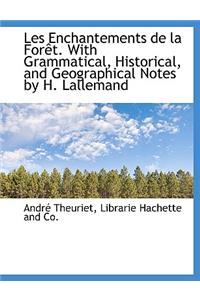 Les Enchantements de La for T. with Grammatical, Historical, and Geographical Notes by H. Lallemand