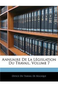 Annuaire de La Legislation Du Travail, Volume 7