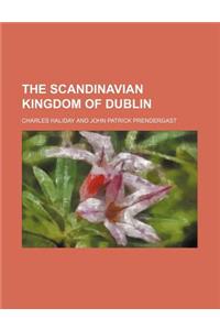 The Scandinavian Kingdom of Dublin