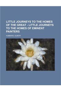Little Journeys to the Homes of the Great - Little Journeys to the Homes of Eminent Painters