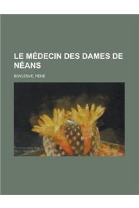 Le Medecin Des Dames de Neans