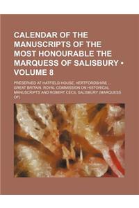 Calendar of the Manuscripts of the Most Honourable the Marquess of Salisbury (Volume 8); Preserved at Hatfield House, Hertfordshire
