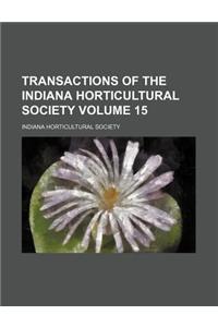 Transactions of the Indiana Horticultural Society Volume 15