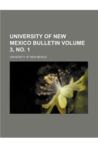 University of New Mexico Bulletin Volume 3, No. 1