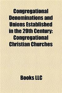 Congregational Denominations and Unions Established in the 20th Century