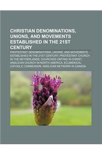 Christian Denominations, Unions, and Movements Established in the 21st Century